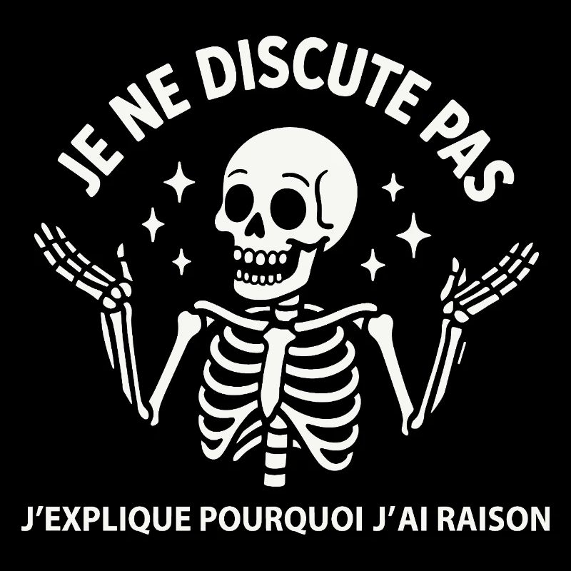 Je ne discute pas j’explique pourquoi j’ai raison