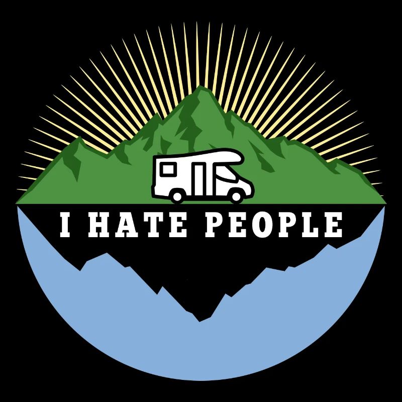 I hate people - Camping Nature Solitude