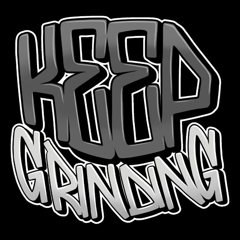 Keep Grinding