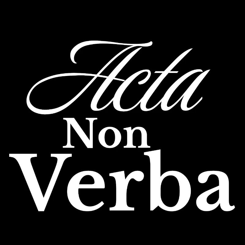 Acta Non Verba – Des actes, pas des paroles