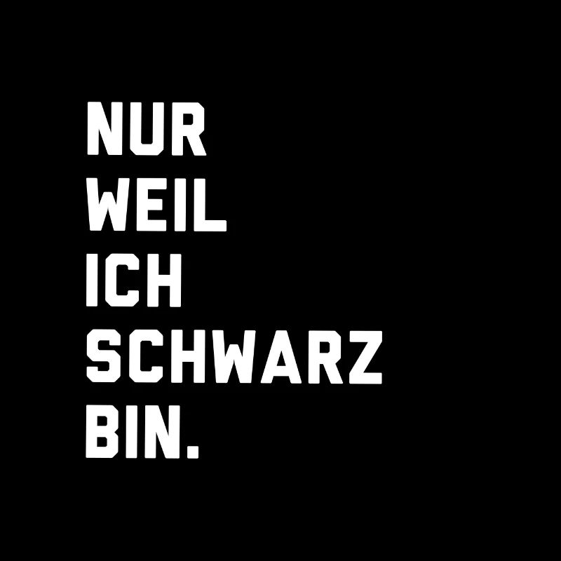 Nur weil ich schwarz bin