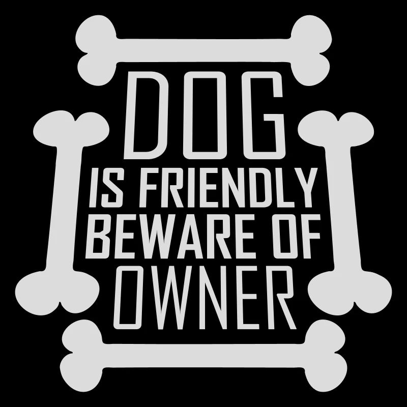 Dog Friendly Beware Owner Warning Humor Protect