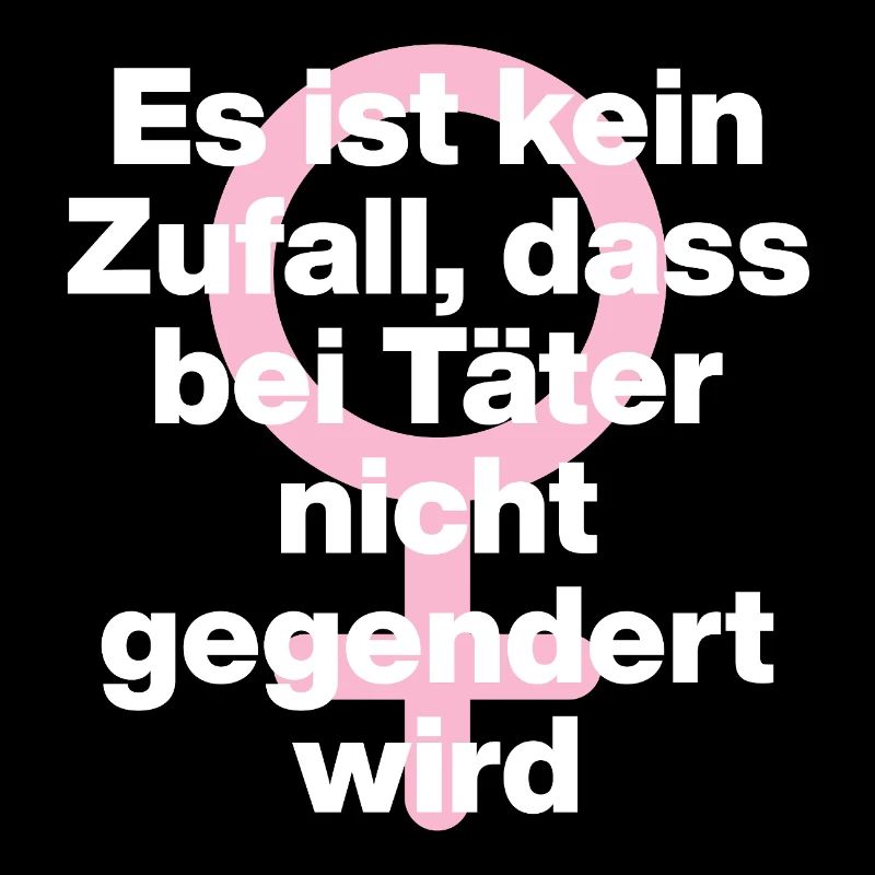 KEIN ZUFALL: TÄTER WERDEN GESCHONT! TÄTER GENDERN♀