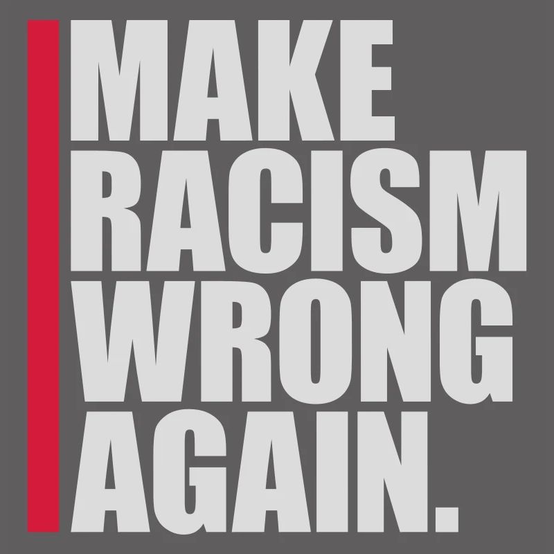 make racism wrong again