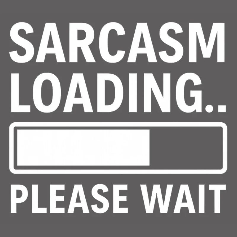 Sarcasm Loading... Please Wait – Funny Design
