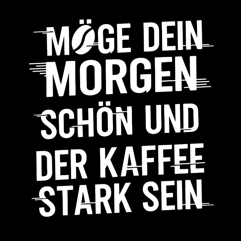 Möge Dein Morgen Stark Sein Kaffee