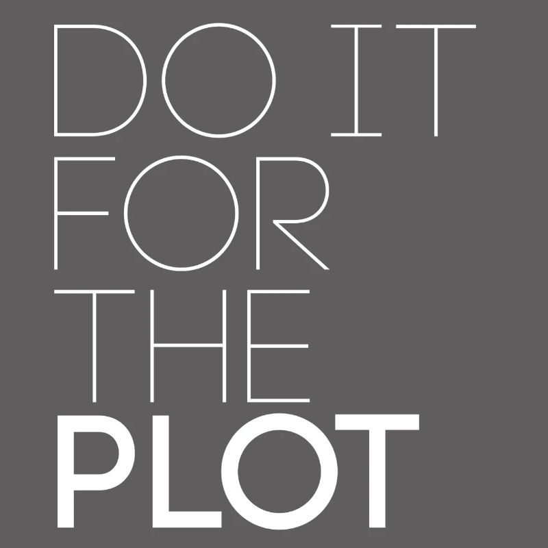 Do it for the plot - Motivation