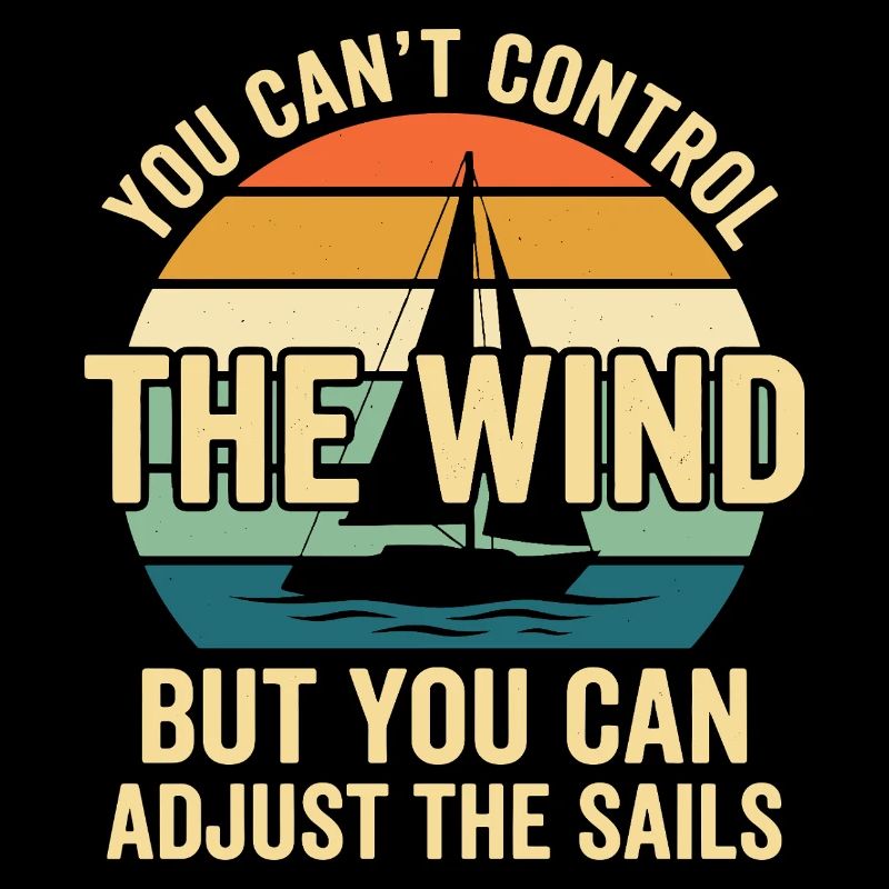 You Can't Control The Wind Segeln Spruch