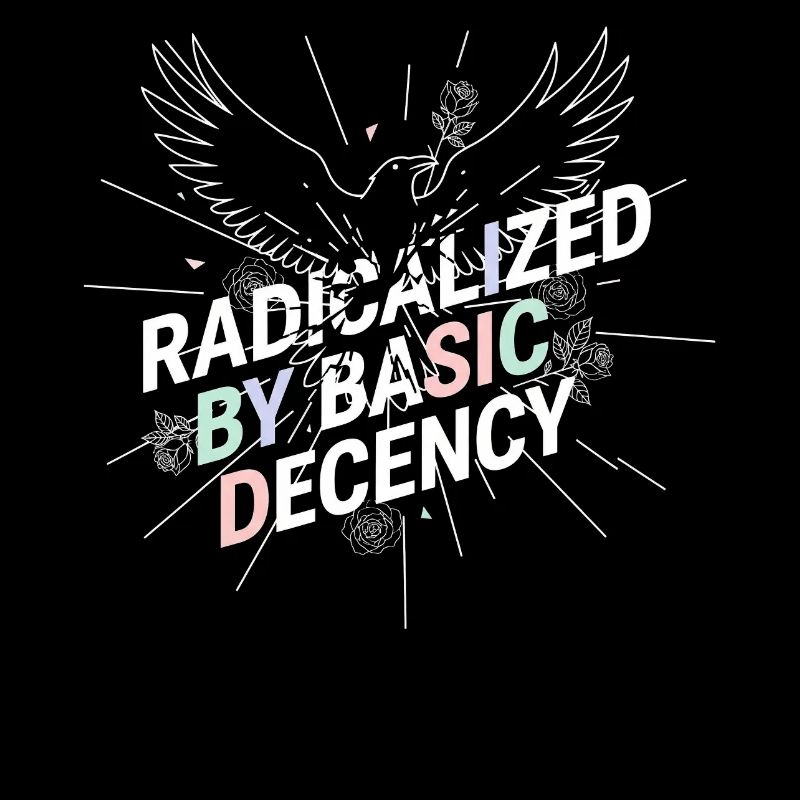 Radicalized by Basic Decency Shirt Demokratie Fans