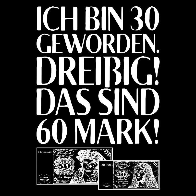 Ich Bin 30 Dreißig Das Sind 60 Mark 30. Geburtstag