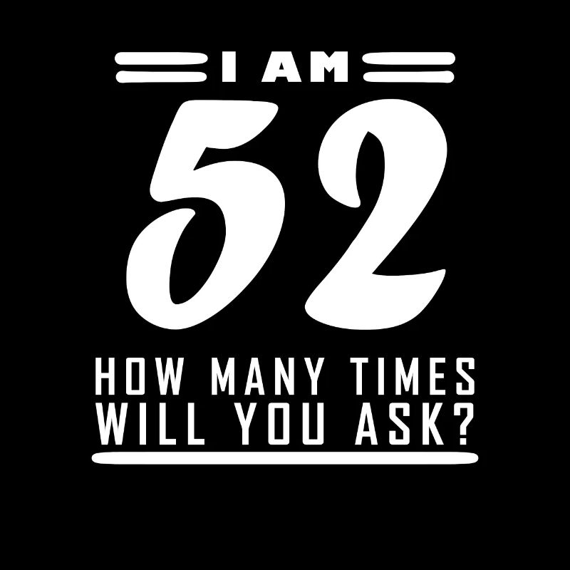 Ich bin 52 – 52. Geburtstag Geschenk