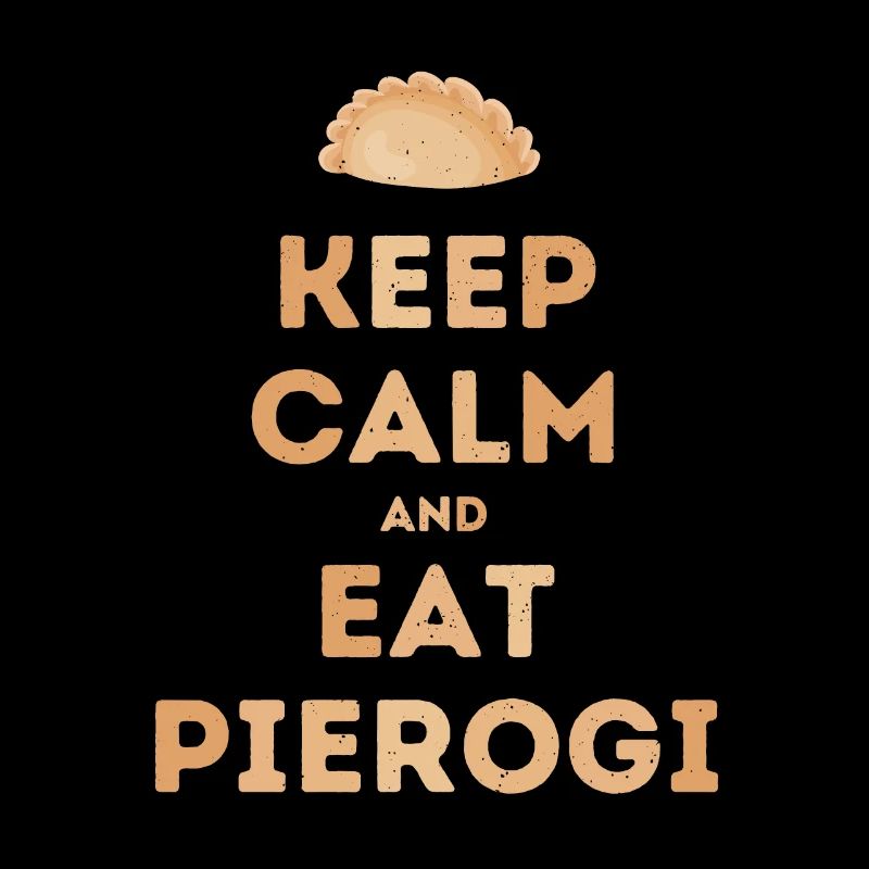 Keep Calm and Eat Pierogi