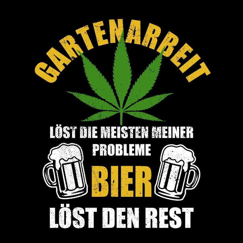 Hanf - Gartenarbeit löst Probleme - Bier Spruch