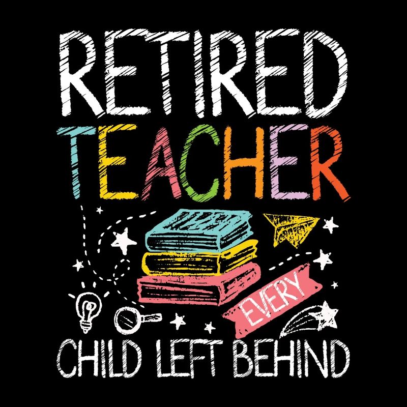 Retired teacher every child left behind