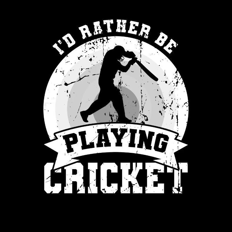 I'd rather play cricket