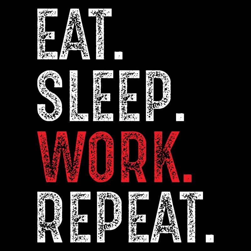 manger, dormir, travailler, répéter