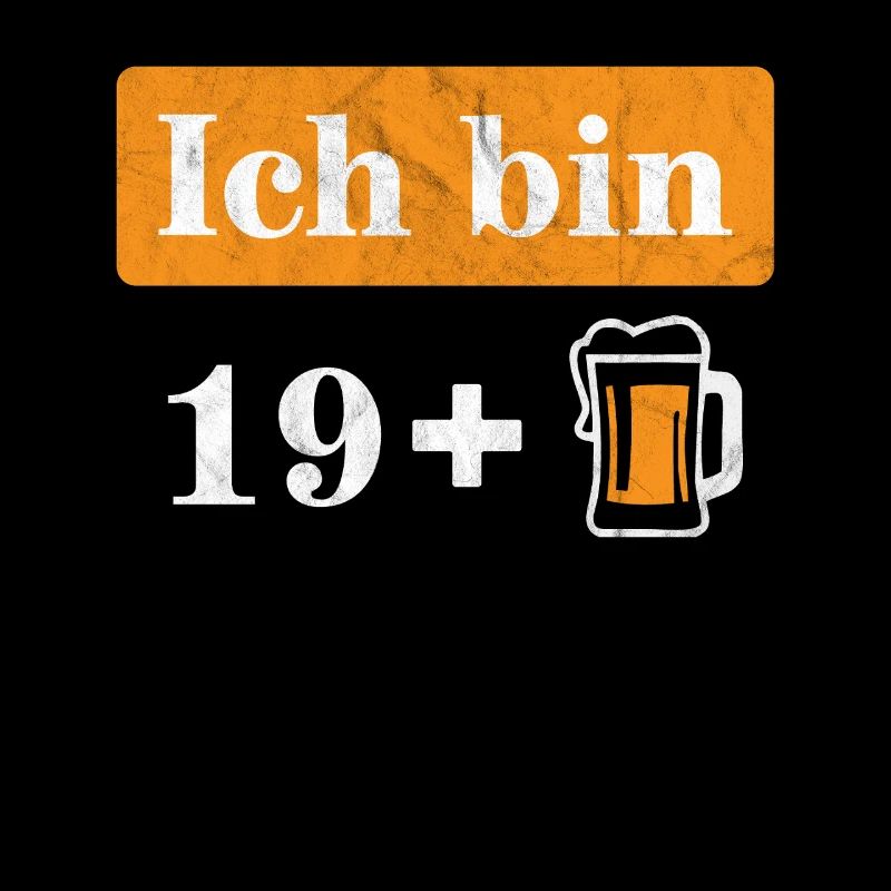 Ich bin 19 plus Bier 20. Geburtstag