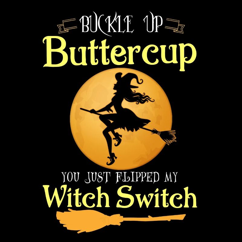 Buckle Up Buttercup Witch Switch Halloween