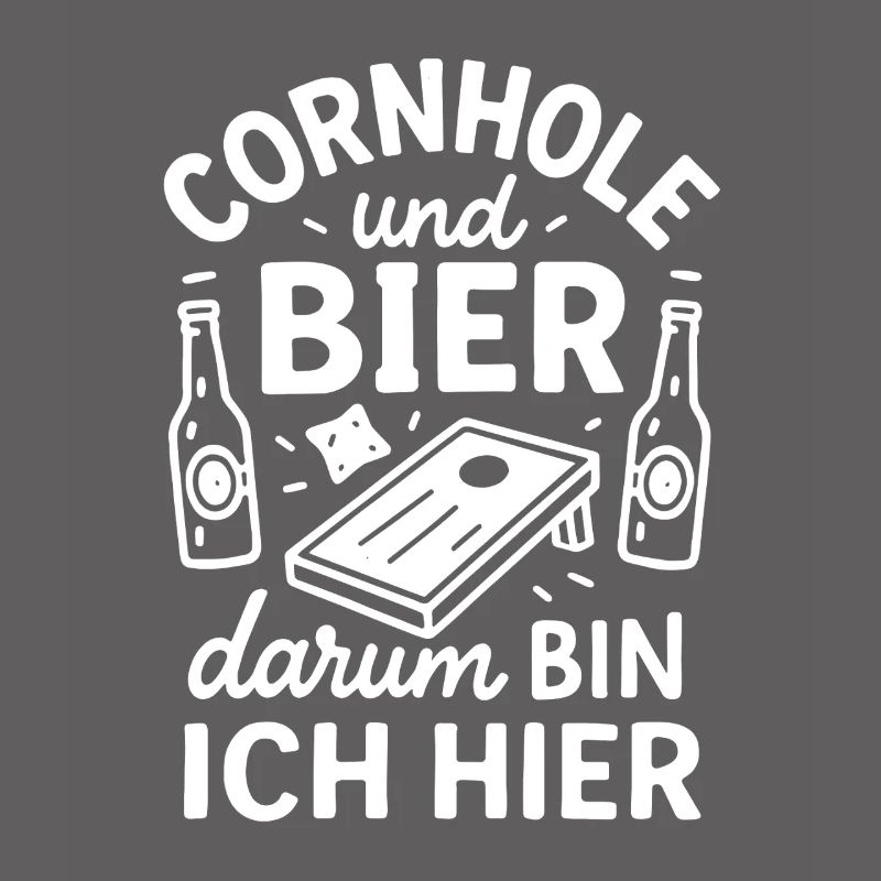 Cornhole and Beer - That's Why I'm Here