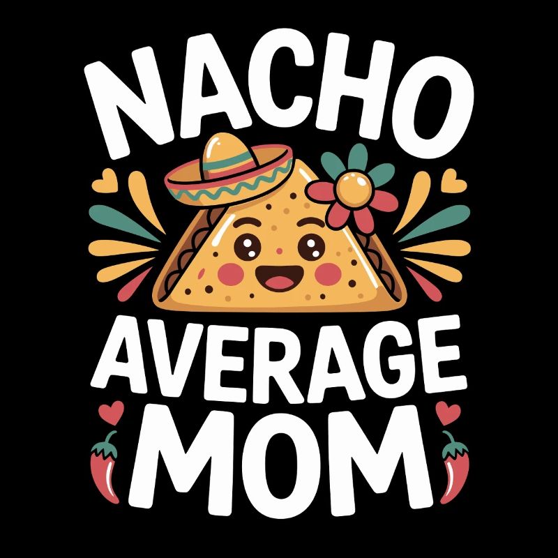 Nacho Maman Moyenne Drôle