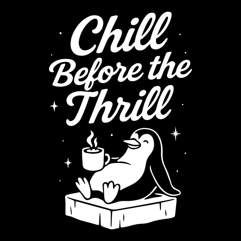 Chill Before The Thrill Penguin Fun Holiday