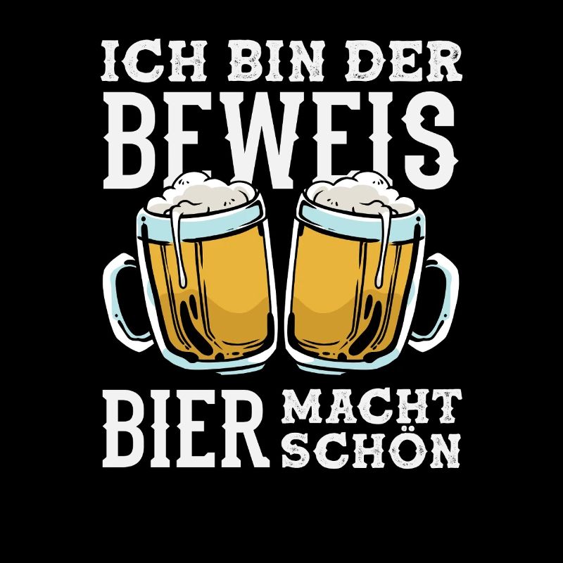 Ich bin der Beweis - Bier macht schön