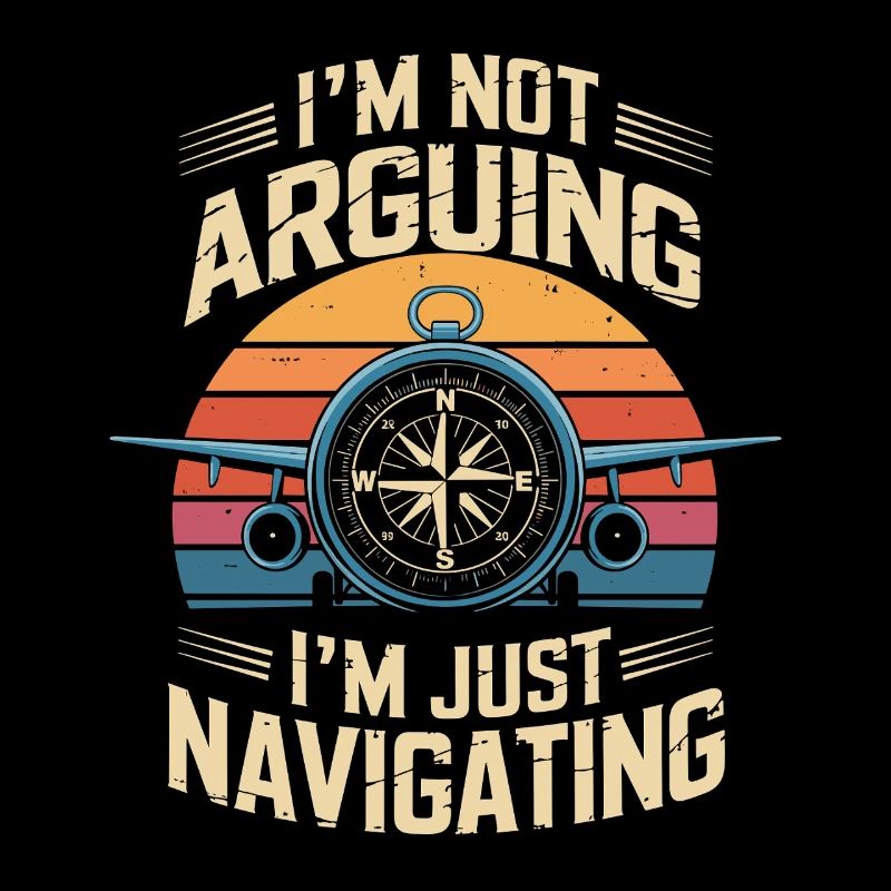 I'M NOT ARGUING I'M JUST NAVIGATING Lustiger