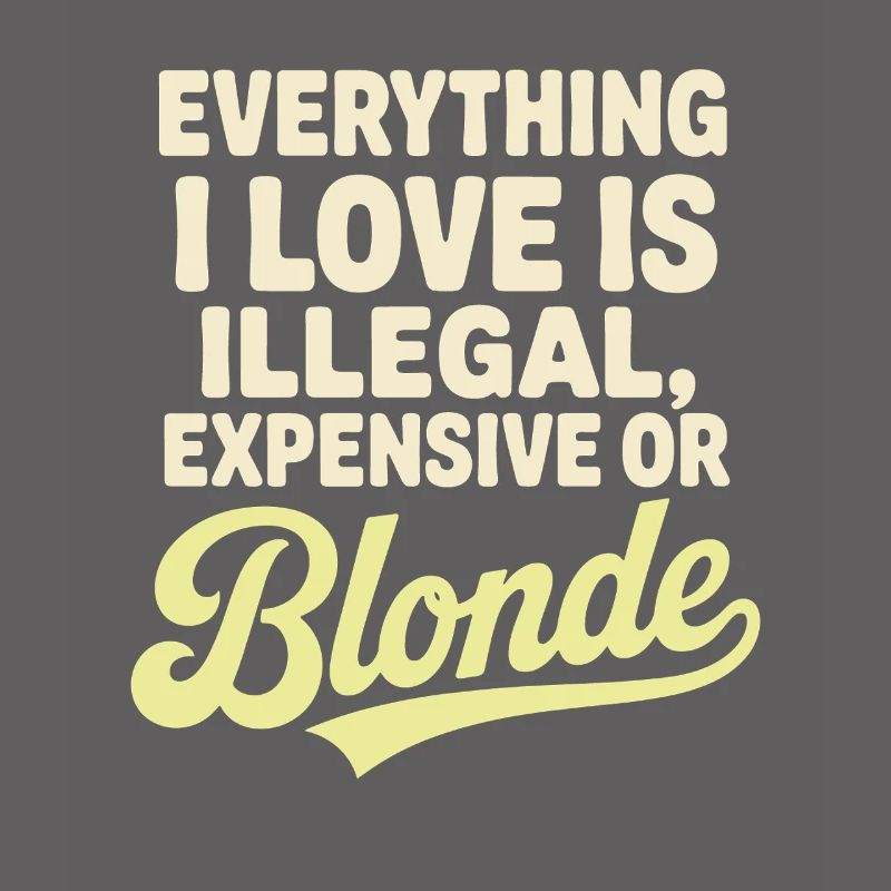 Everything I Love Illegal Expensive Blonde Men