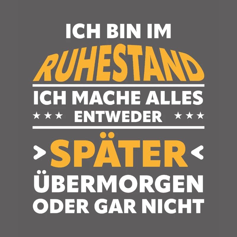 Ruhestand Spruch: Alles Später Oder Gar Nicht