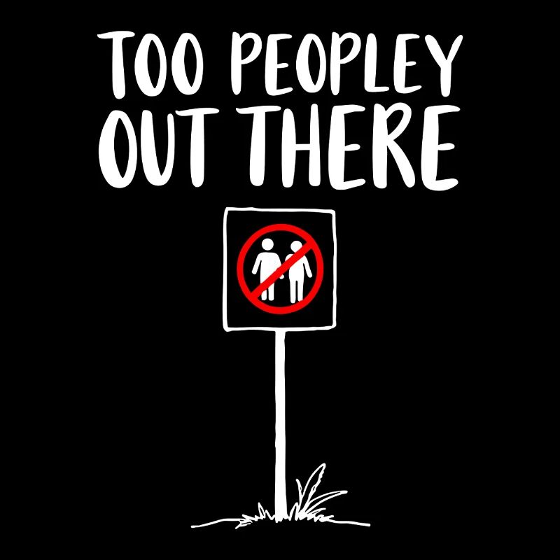 TOO PEOPLEEY OUT THERE Introvert Statement