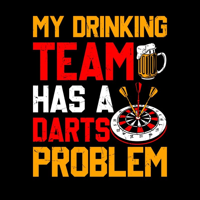 Darts Player Darts - My Drinking Team Has Darts Problems