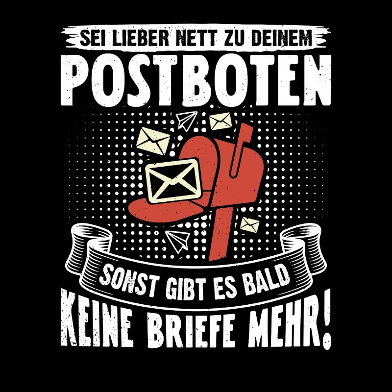 Briefträger SEI LIEBER NET ZU DEINEM POSTBOTEN