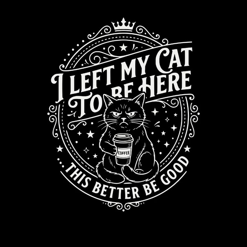 I Left My Cats To Be Here This Better Be Good