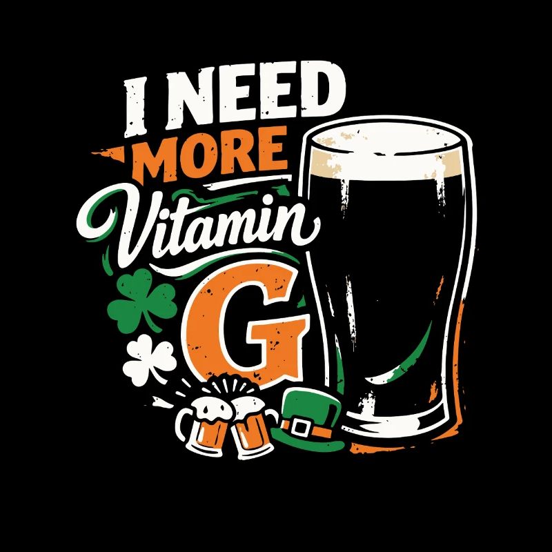 I Need More Vitamin G | Stout Beer | St Patrick