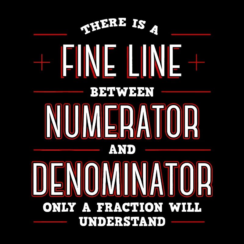 Fine Line Between Numerator Denominator