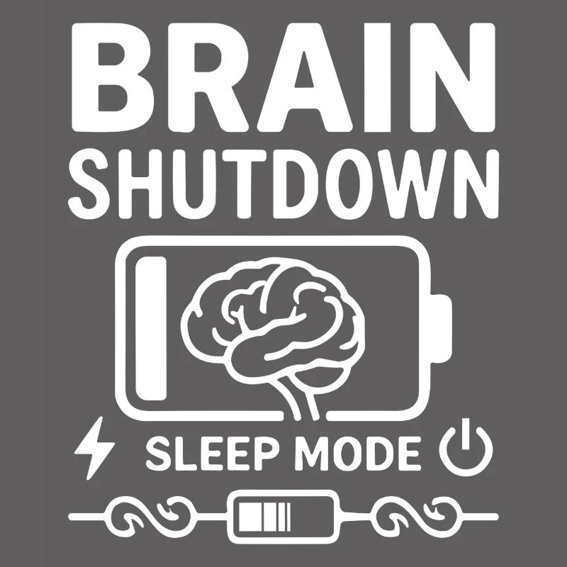 Brain Shutdown Sleep Mode Humor Battery Empty