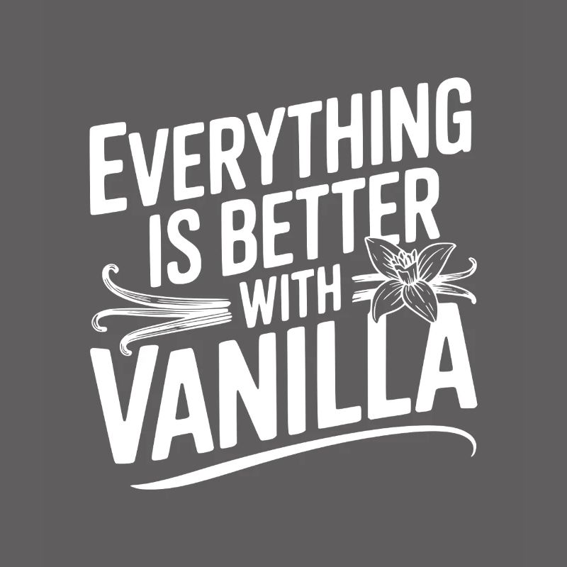 Everything Is Better with Vanilla