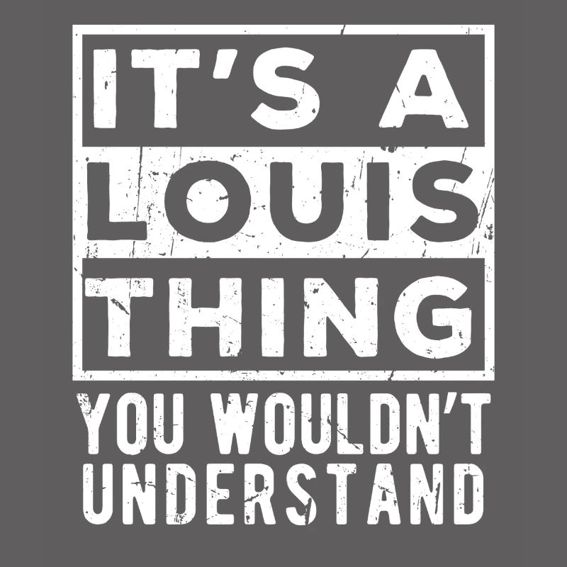 It’s A Louis Thing You Wouldn’t Understand