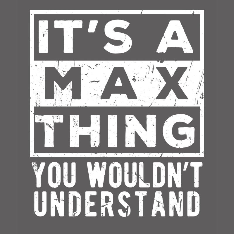 C’est une chose de Max que tu ne comprendrais pas