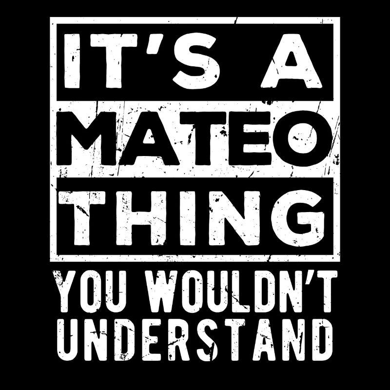 C’est une chose de Mateo que tu ne comprendrais pas