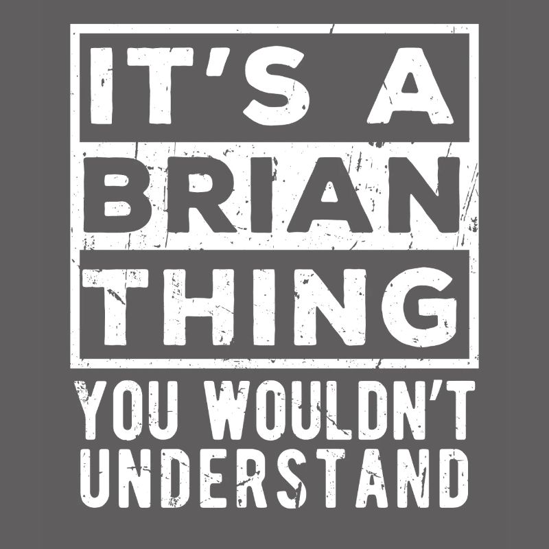 C’est une chose de Brian que tu ne comprendrais pas