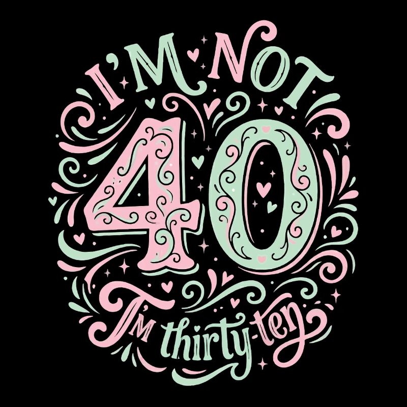 Je n’ai pas 40 ans, c’est mon 30e anniversaire