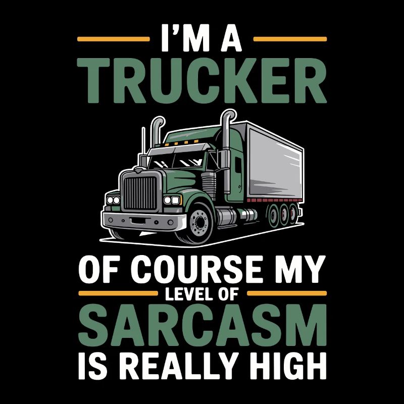 Trucker Sarcasm Truck Driver Gift