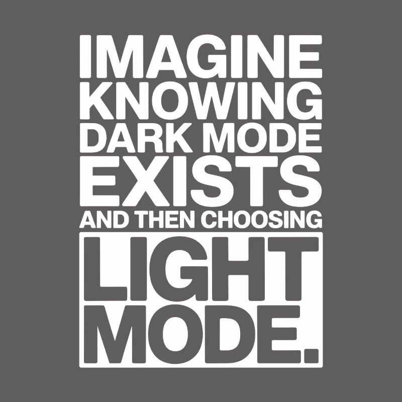 Dark Mode Exists Programmierer IT Nerd Coder Büro