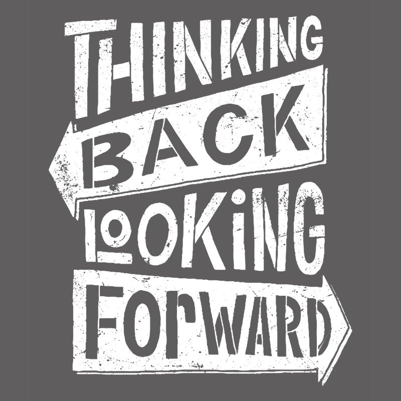 thinking back looking forward