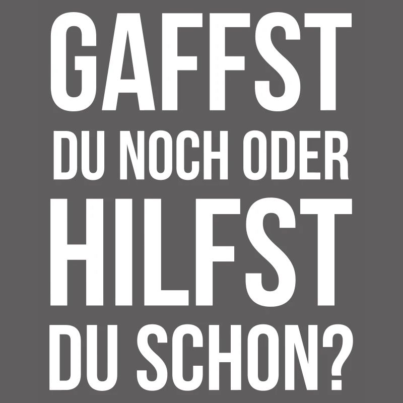 Gaffst du noch oder hilfst du schon?