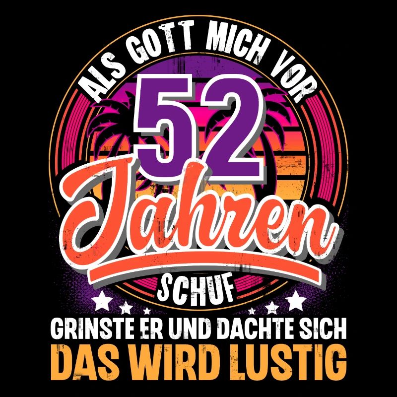 52. Geburtstag Als Gott Mich Schuf Vor