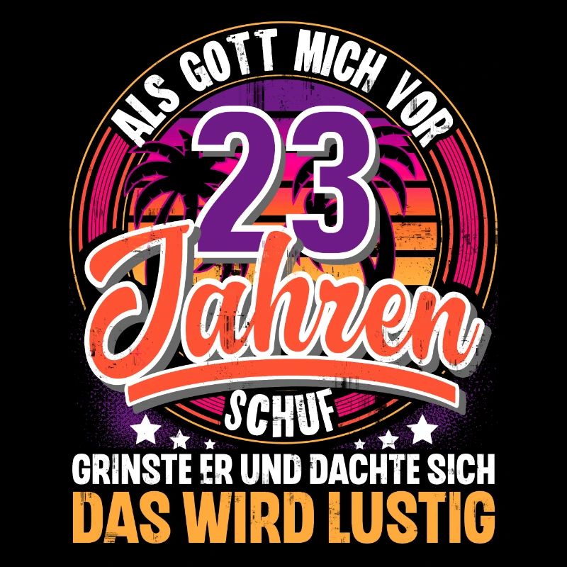 23. Geburtstag Als Gott Mich Schuf Vor