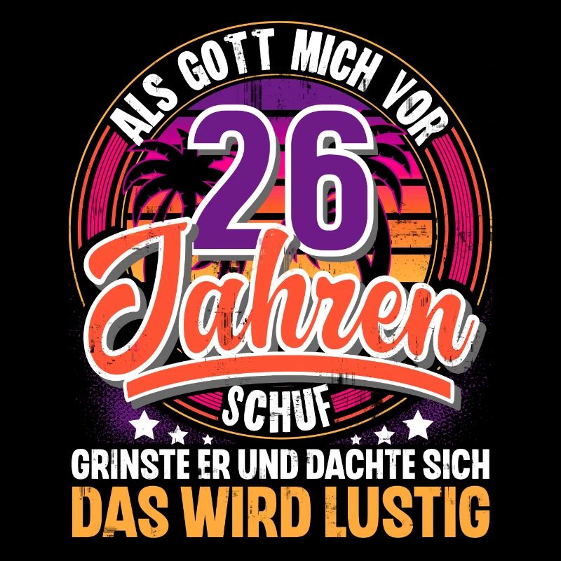 26. Geburtstag Als Gott Mich Schuf Vor