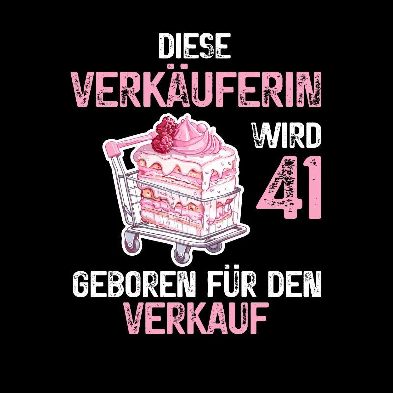 Verkäuferin 41 Geburtstag Beruf 41 Jahre Spruch